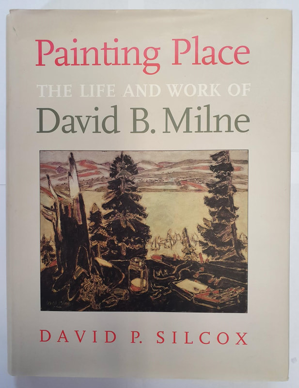 Silcox, David P. - Painting Place: The Life and Work of David B. Milne